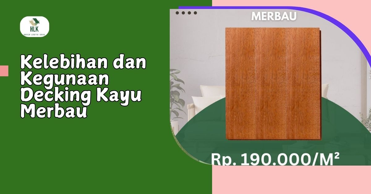 Kelebihan dan Kegunaan Decking Kayu Merbau