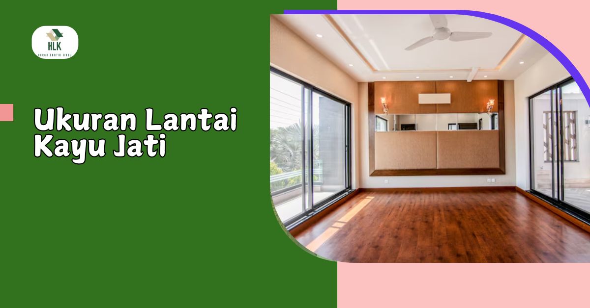 Ukuran Lantai Kayu Jati