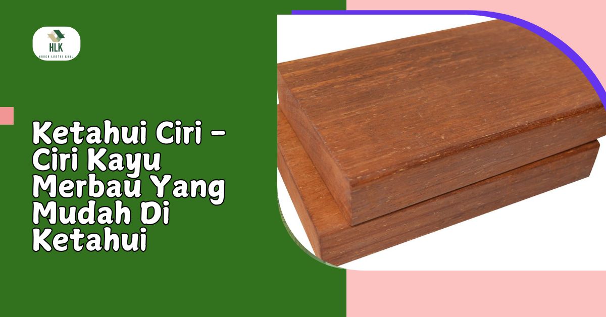Ciri - Ciri Kayu Merbau