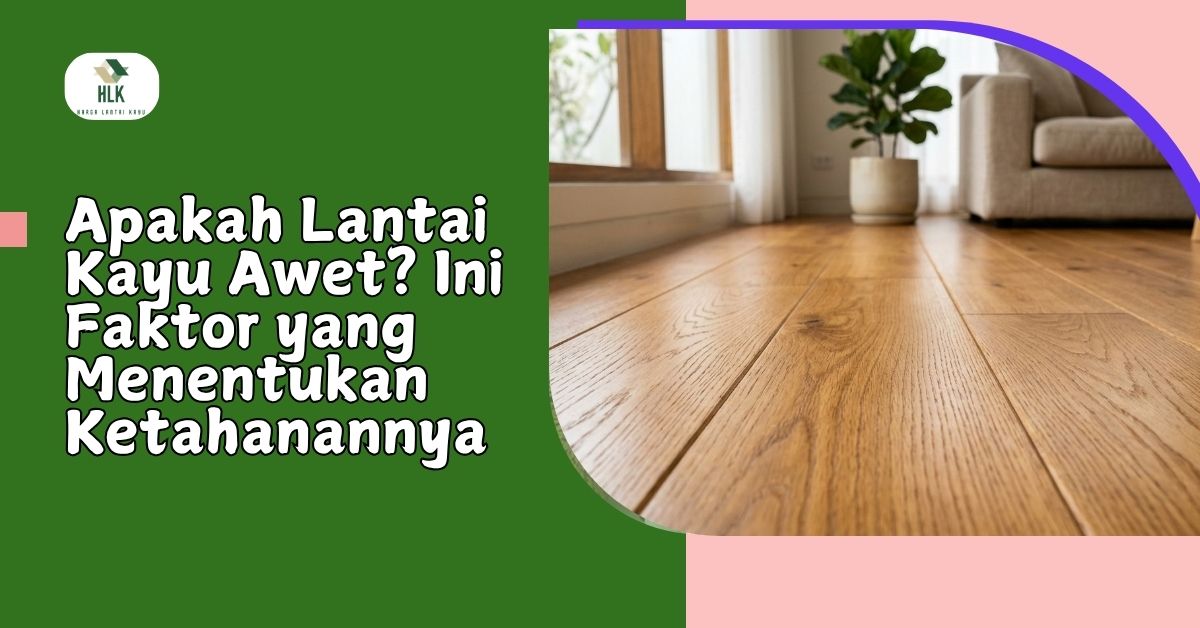 Apakah Lantai Kayu Awet