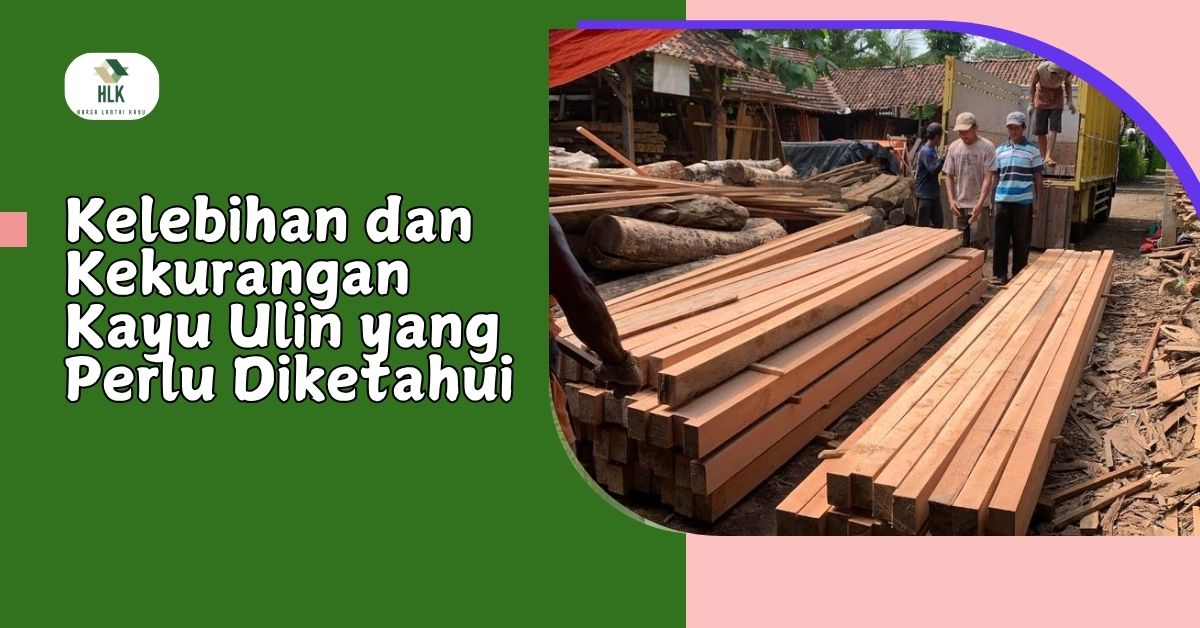 kelebihan dan kekurangan kayu ulin